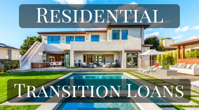 Residential Transition Loans - Residential Transition Loan Lenders