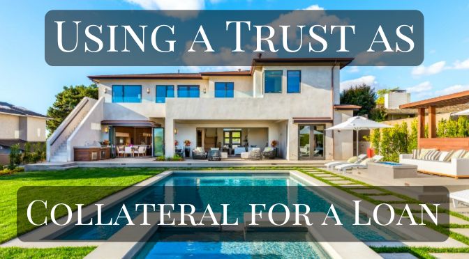 Using a Trust as Collateral for a Loan